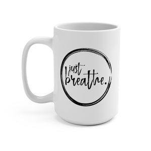 Just Breathe - White Mug 15oz