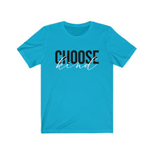 Load image into Gallery viewer, CHOOSE KIND - Unisex Jersey Short Sleeve Tee