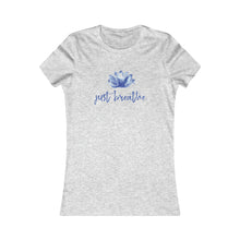 Load image into Gallery viewer, JUST BREATHE - Women&#39;s Favorite Tee