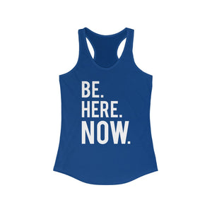 BE HERE NOW - Women's Ideal Racerback Tank