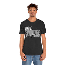 Load image into Gallery viewer, Go Smudge Yourself - Unisex Jersey Short Sleeve Tee