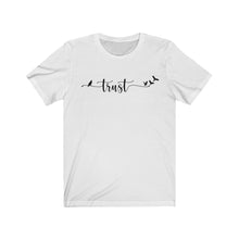 Load image into Gallery viewer, TRUST - Unisex Jersey Short Sleeve Tee