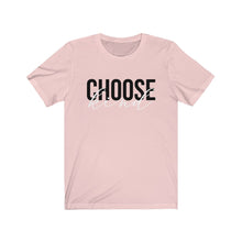 Load image into Gallery viewer, CHOOSE KIND - Unisex Jersey Short Sleeve Tee