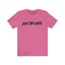 Load image into Gallery viewer, JUST BREATHE - Unisex Jersey Short Sleeve Tee